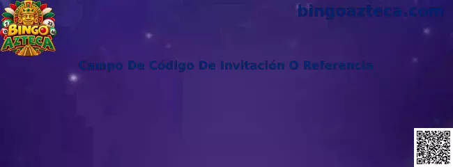 Ilustración del Campo De Código De Invitación O Referencia en un proceso de registro de Bingo Azteca