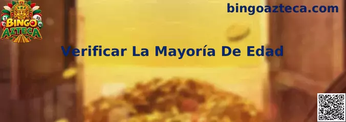 Guía de Bingo Azteca para verificar la mayoría de edad en México