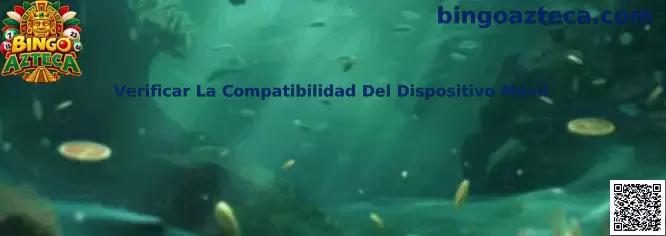 Verificar La Compatibilidad Del Dispositivo Móvil en Bingo Azteca