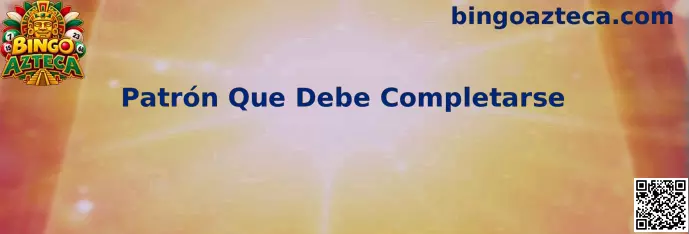 Patrón Que Debe Completarse en Bingo Azteca