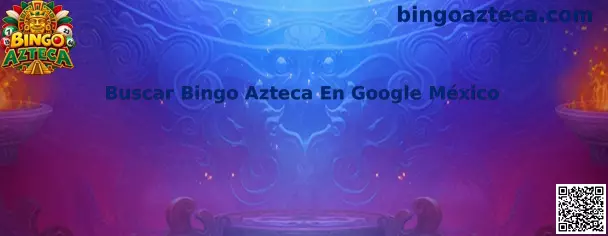 Buscar Bingo Azteca En Google México