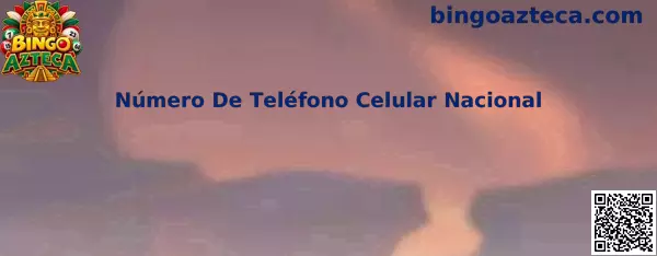 Número De Teléfono Celular Nacional en Bingo Azteca