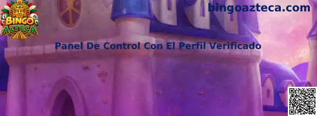 Imagen informativa sobre el panel de control y la administración del perfil verificado de Bingo Azteca