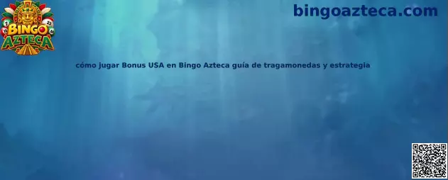 Guía para jugar Bonus USA en Bingo Azteca