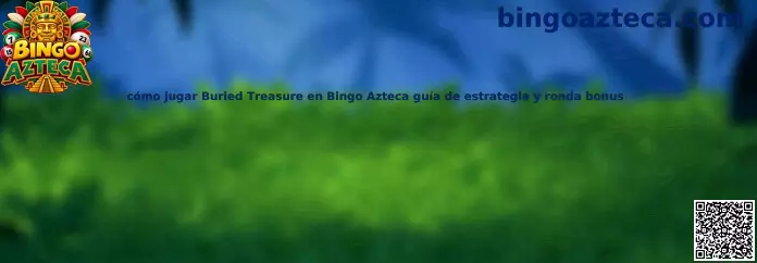 Guía para jugar Buried Treasure en Bingo Azteca