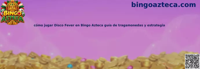Imagen ilustrativa de la guía para conocer cómo jugar Disco Fever en Bingo Azteca