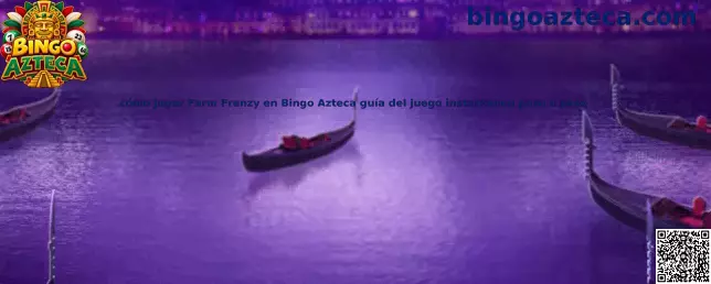 Cómo jugar Farm Frenzy en Bingo Azteca guía del juego instantáneo paso a paso