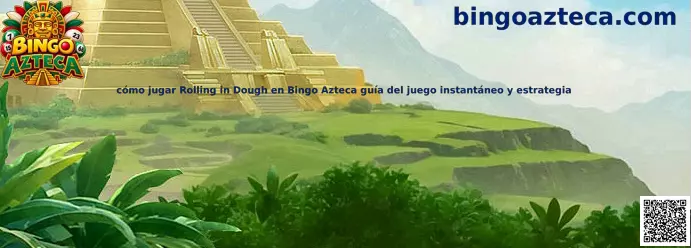Imagen ilustrativa de la guía para aprender a jugar Rolling in Dough en Bingo Azteca