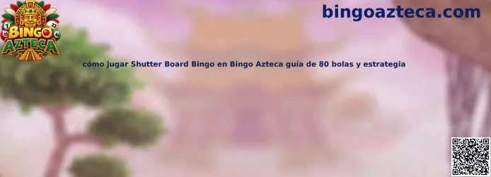 Guía para jugar Shutter Board Bingo en Bingo Azteca con 80 bolas