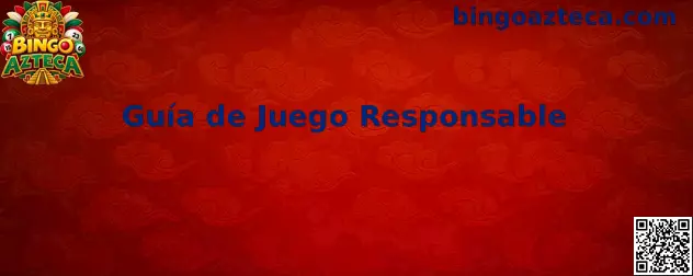 Guía de Juego Responsable de Bingo Azteca