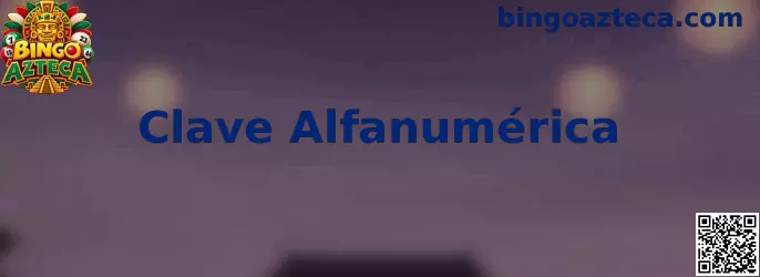 Clave Alfanumérica en Bingo Azteca