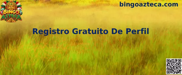 Guía de Registro Gratuito De Perfil en Bingo Azteca