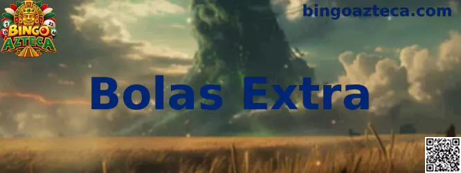 Bolas Extra en Bingo Azteca después del sorteo inicial