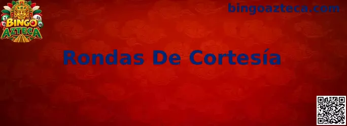 Rondas De Cortesía de Bingo Azteca