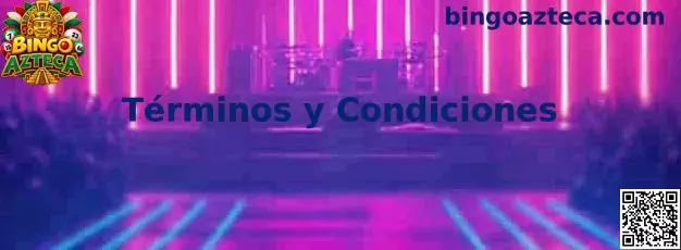 Información sobre los términos y condiciones de Bingo Azteca